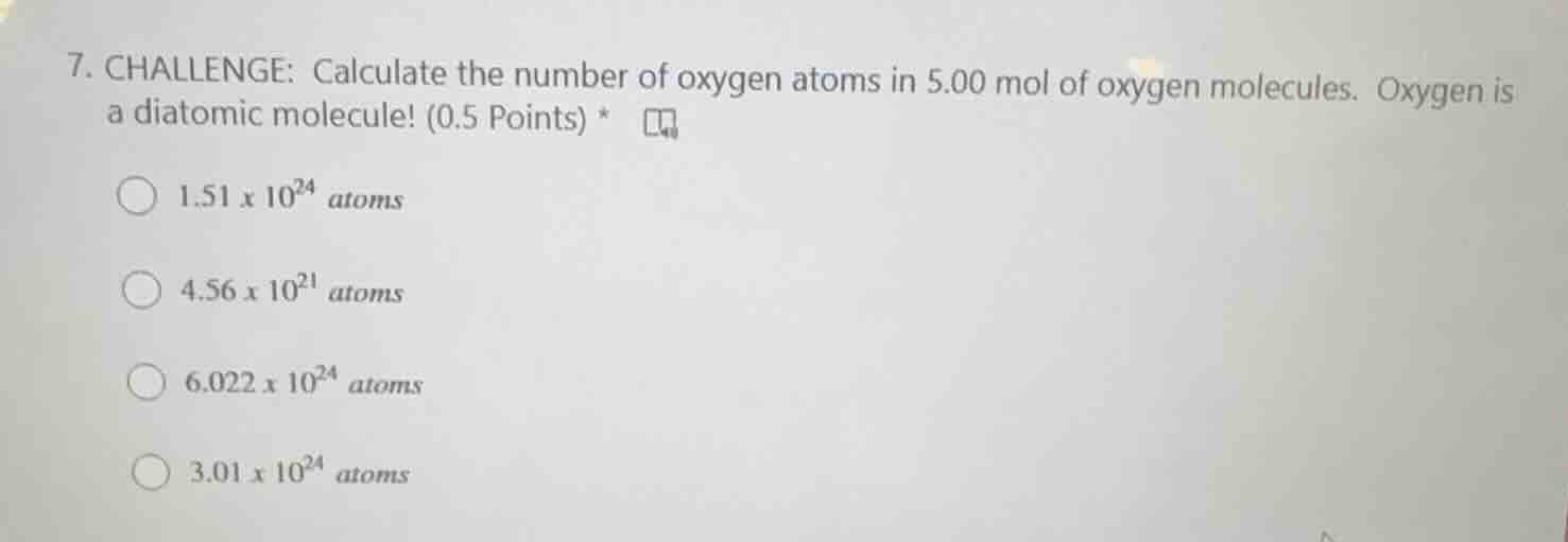 7. challenge: calculate the number of oxygen atoms in 5.00 mol of oxyge…