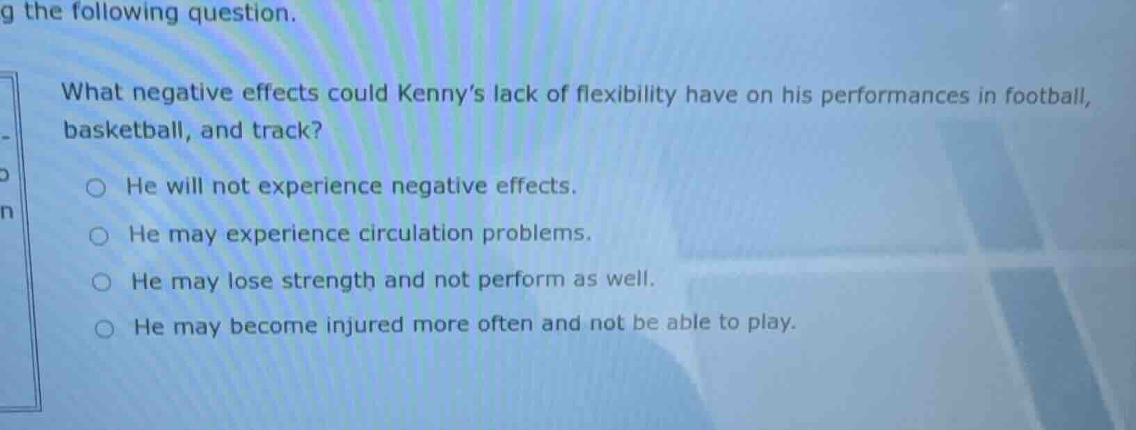 what negative effects could kenny’s lack of flexibility have on his per…