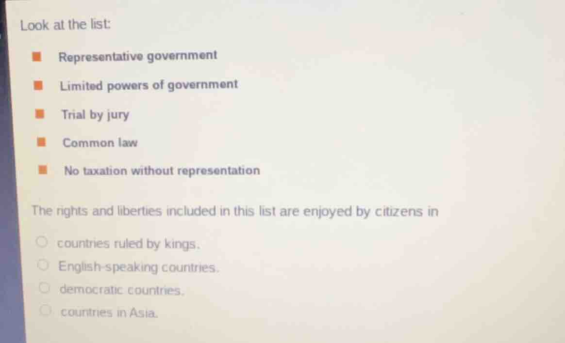 look at the list: - representative government - limited powers of gover…
