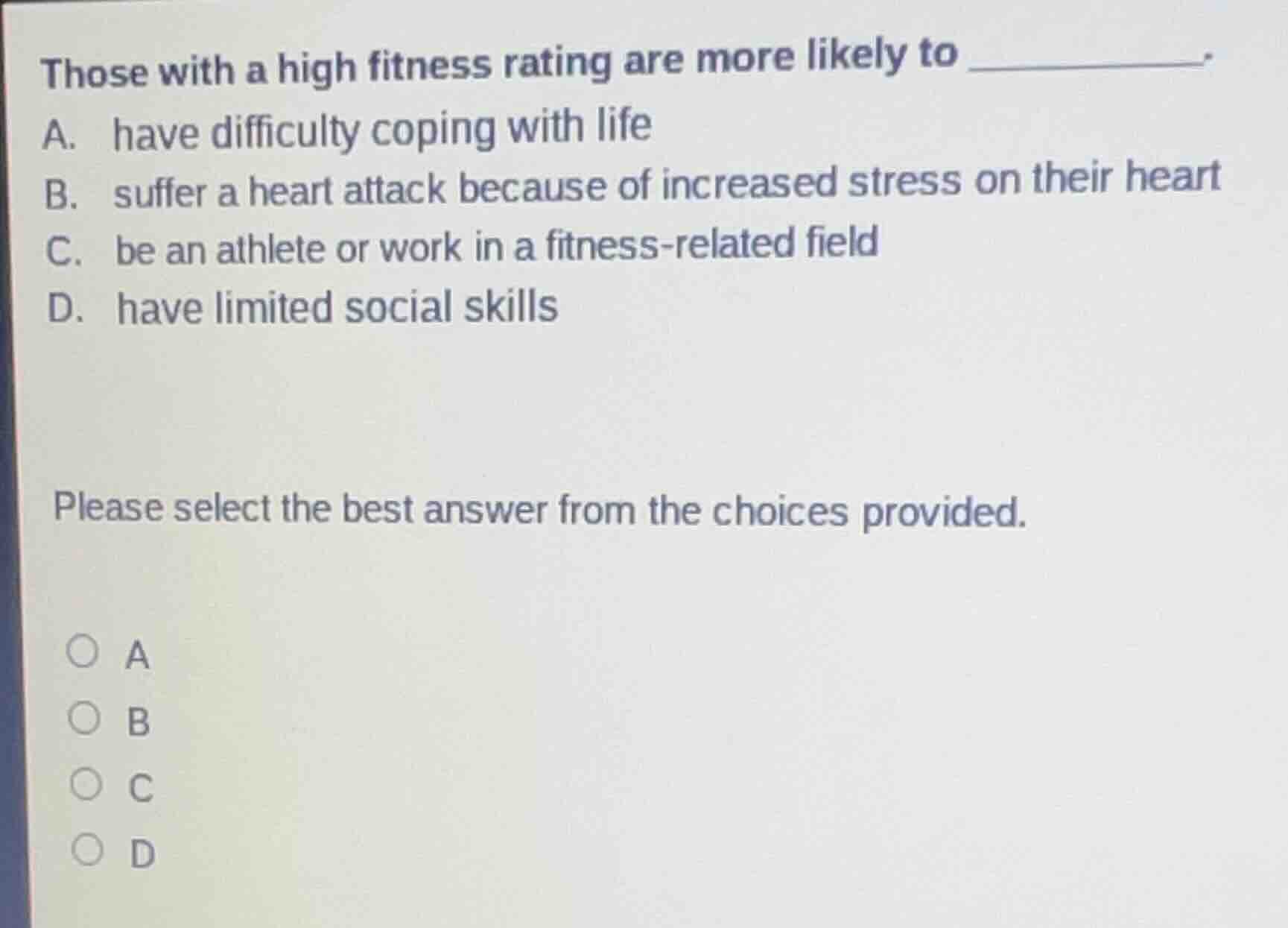 those with a high fitness rating are more likely to ______. a. have dif…