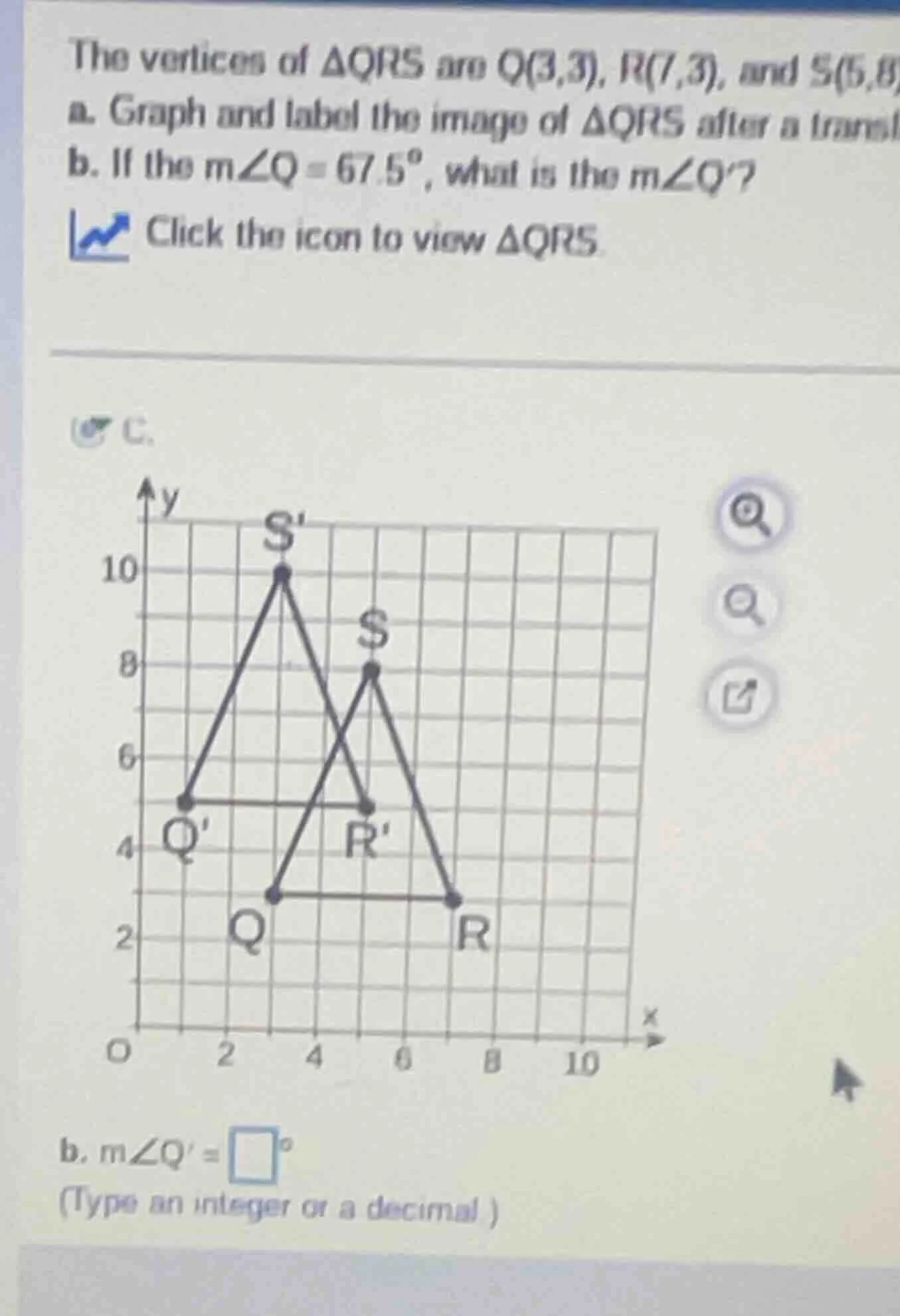 the vertices of δqrs are q(3,3), r(7,3), and s(5,8) a. graph and label …
