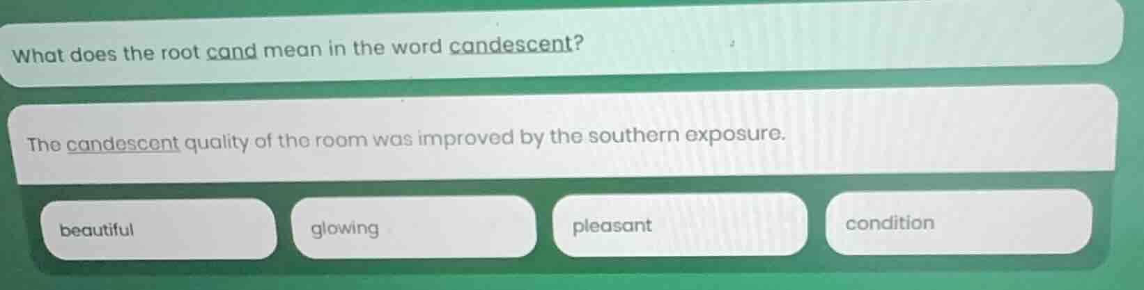what does the root cand mean in the word candescent? the candescent qua…