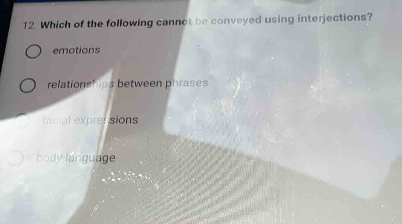 12. which of the following cannot be conveyed using interjections? ○ em…