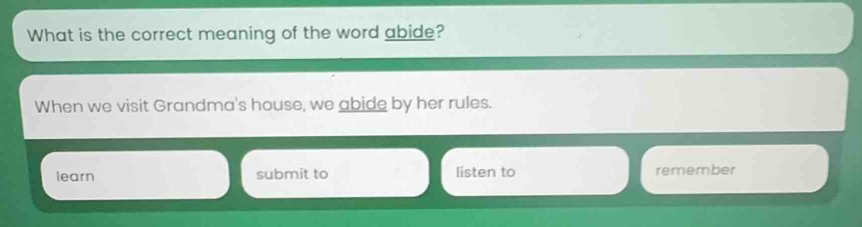 what is the correct meaning of the word abide? when we visit grandmas h…
