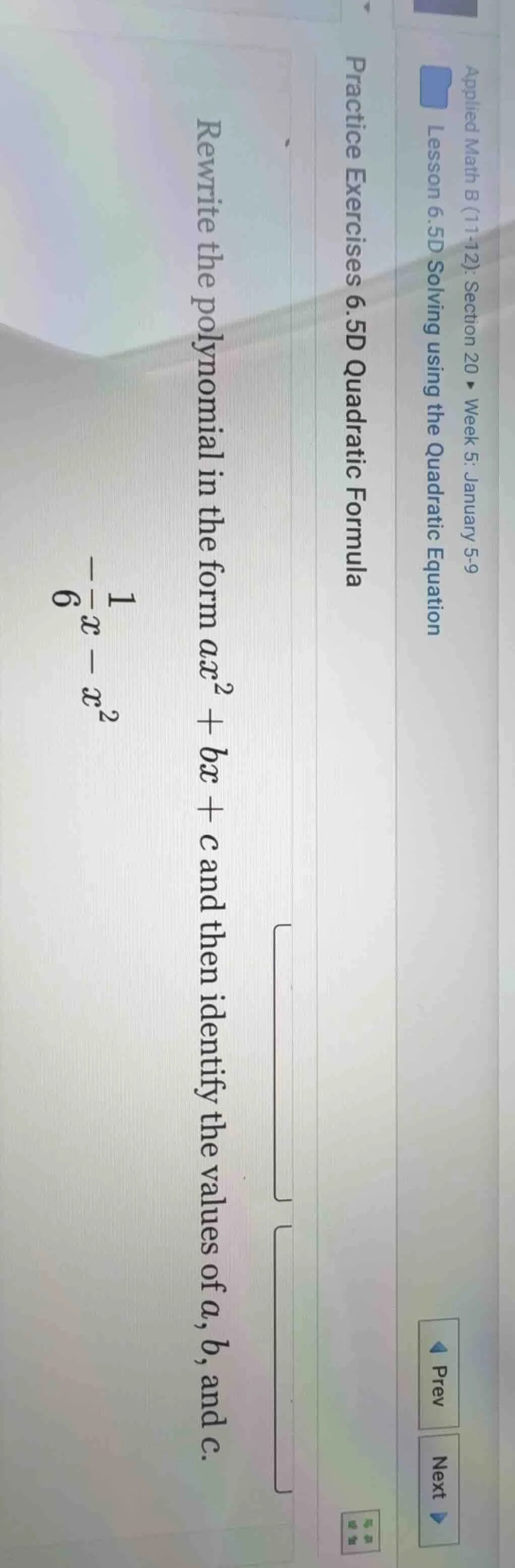 rewrite the polynomial in the form $ax^2 + bx + c$ and then identify th…