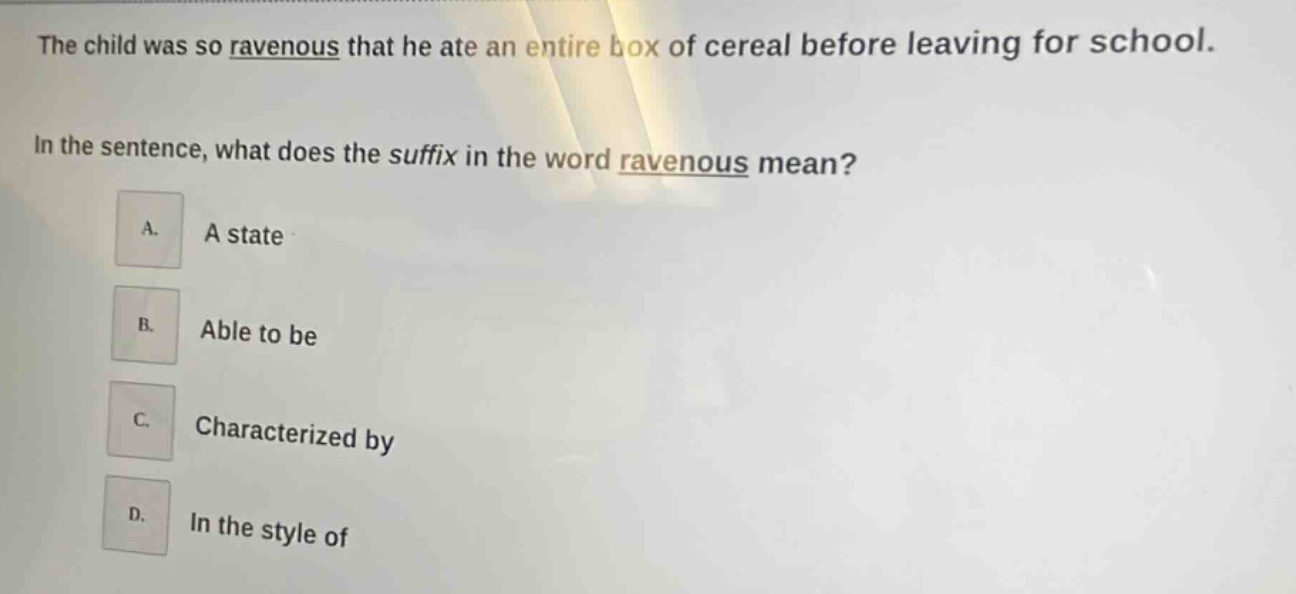 the child was so ravenous that he ate an entire box of cereal before le…