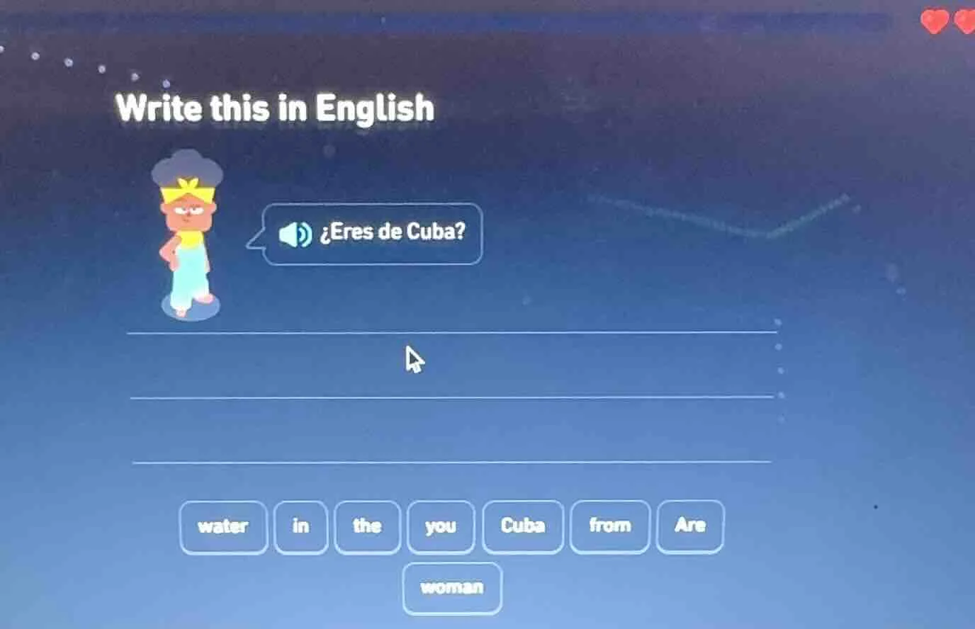 write this in english ¿eres de cuba? options: water, in, the, you, cuba…