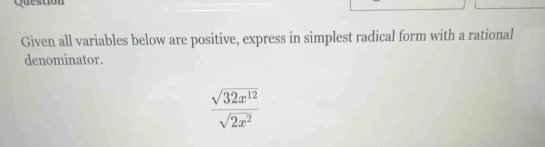 given all variables below are positive, express in simplest radical for…