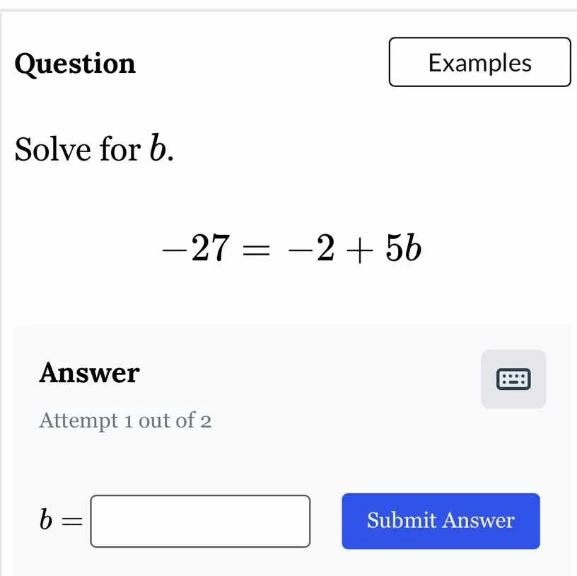 question solve for b. -27 = -2 + 5b answer attempt 1 out of 2 b = submi…