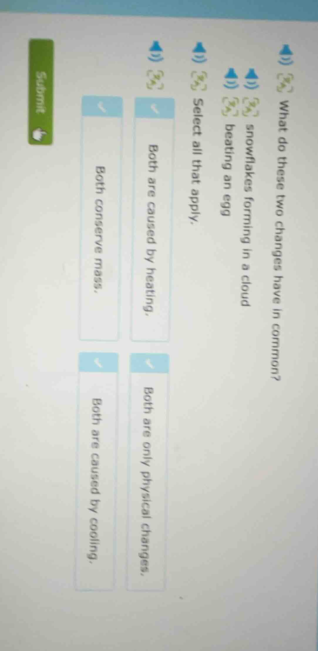 what do these two changes have in common? snowflakes forming in a cloud…