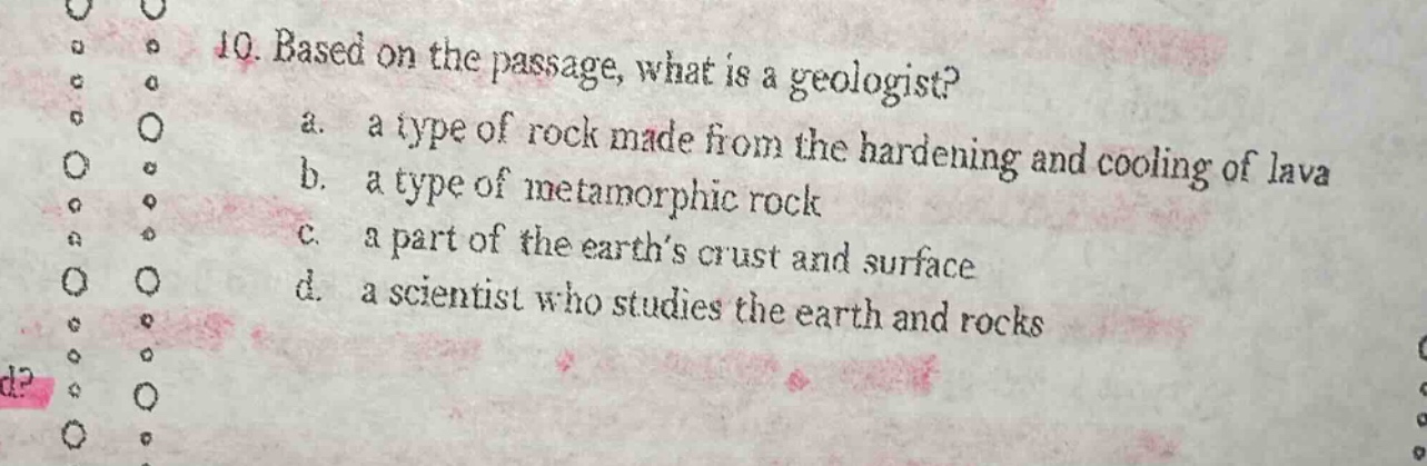 10. based on the passage, what is a geologist? a. a type of rock made f…