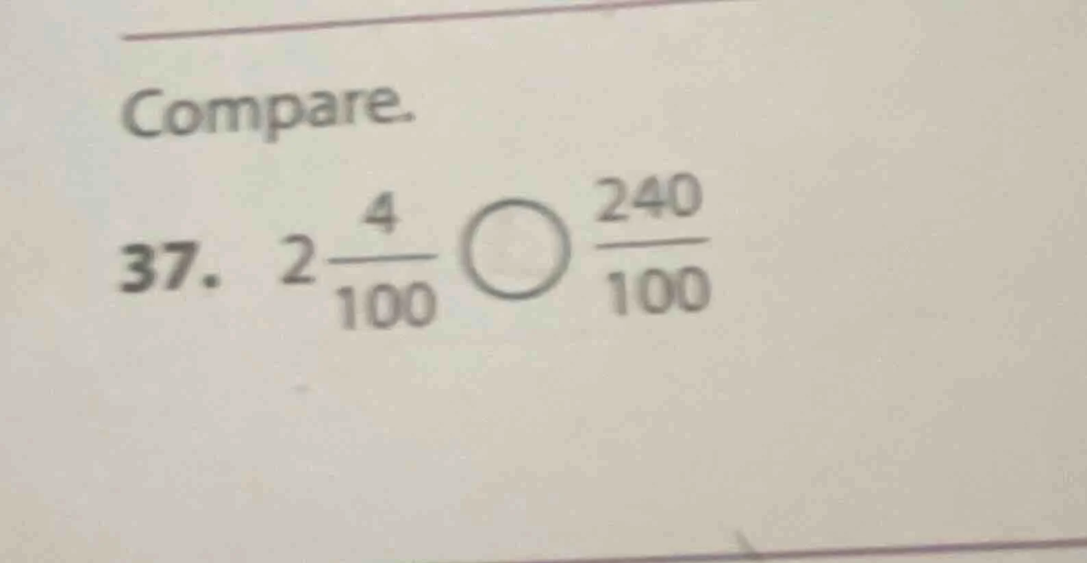 compare. 37. $2\\frac{4}{100} \\bigcirc \\frac{240}{100}$