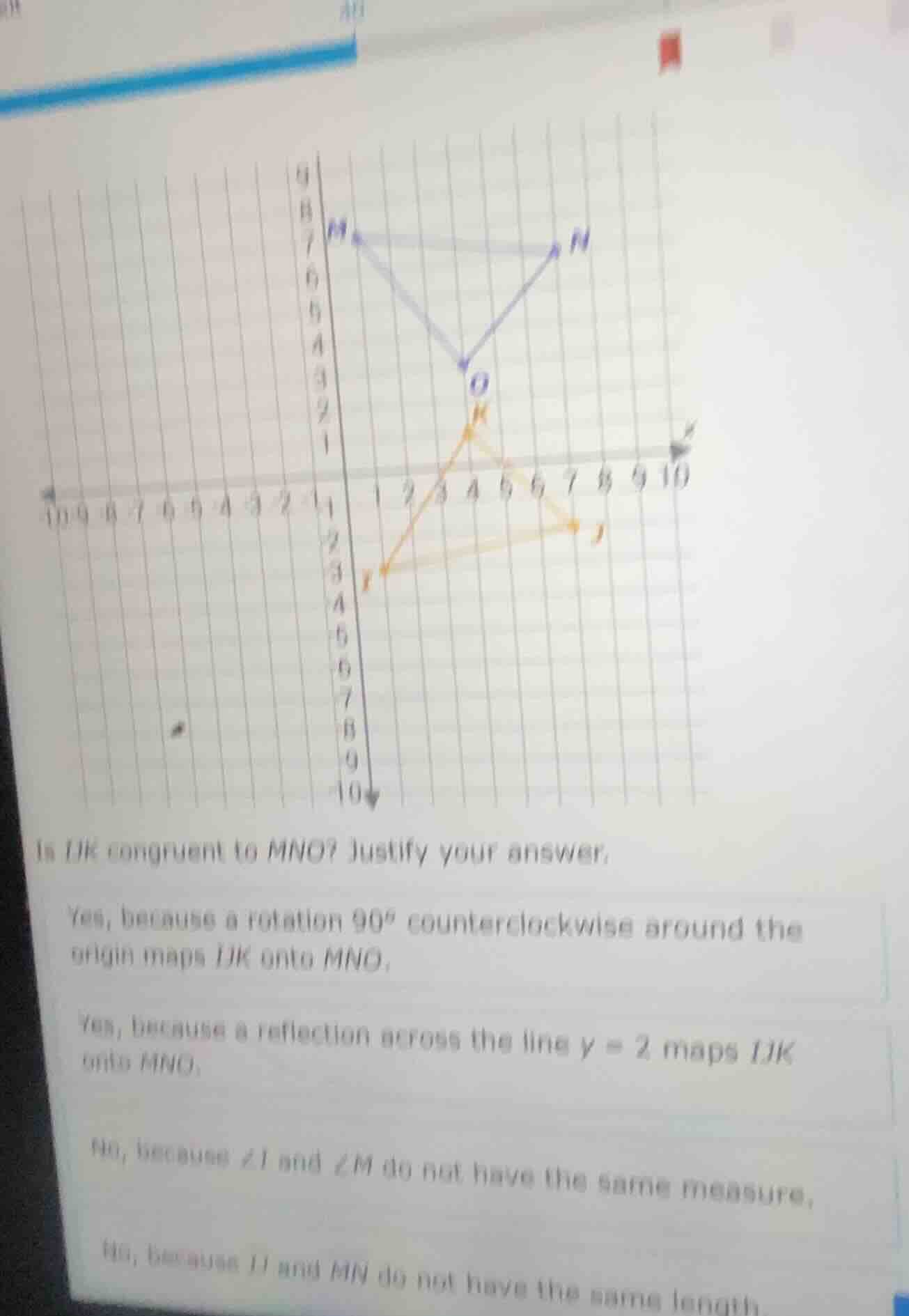 is ijk congruent to mno? justify your answer. yes, because a rotation 9…