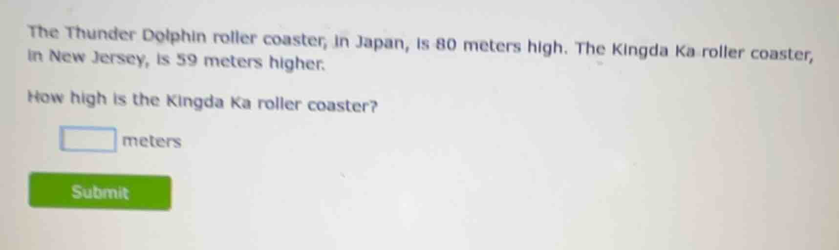 the thunder dolphin roller coaster, in japan, is 80 meters high. the ki…
