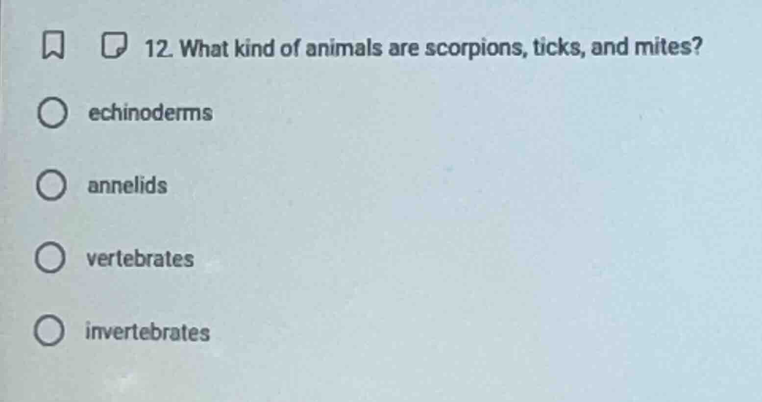 12. what kind of animals are scorpions, ticks, and mites? echinoderms a…