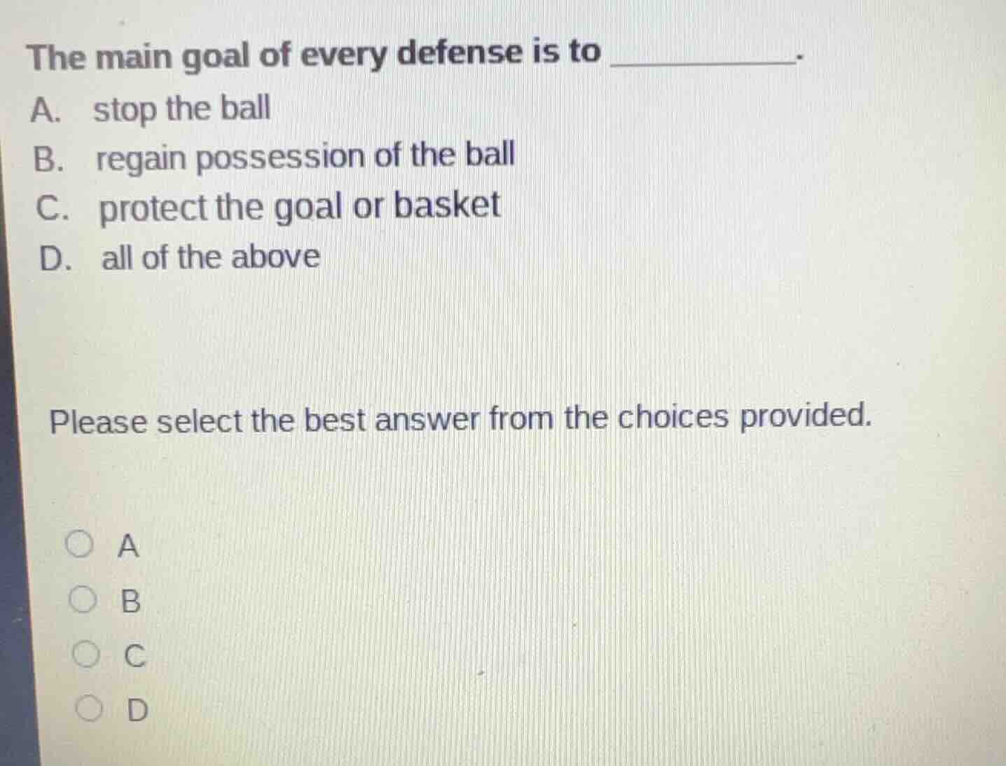 the main goal of every defense is to ______. a. stop the ball b. regain…