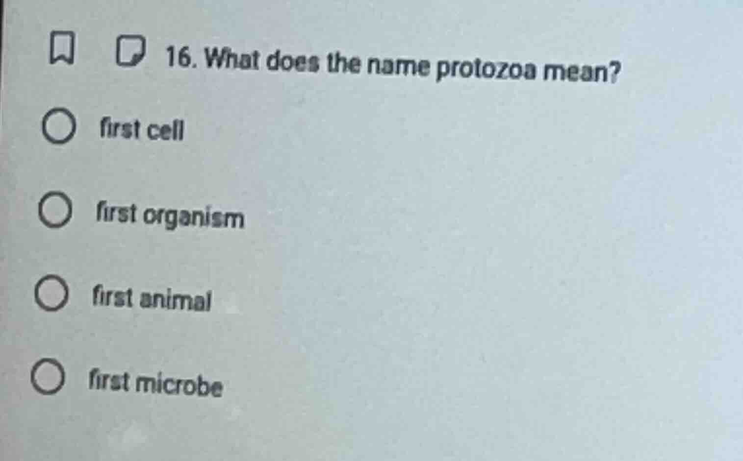 16. what does the name protozoa mean? first cell first organism first a…