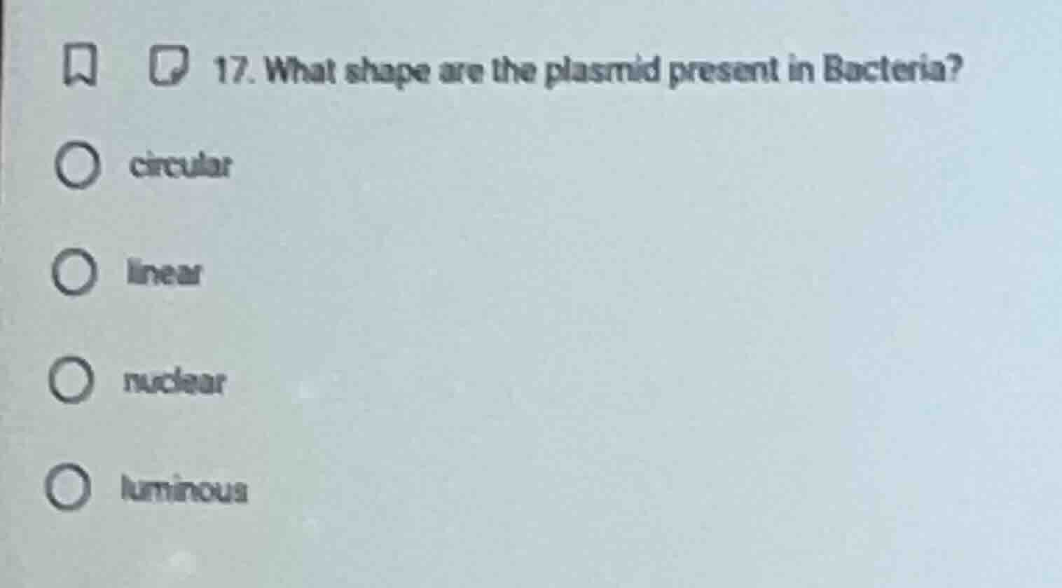 17. what shape are the plasmid present in bacteria? options: circular, …