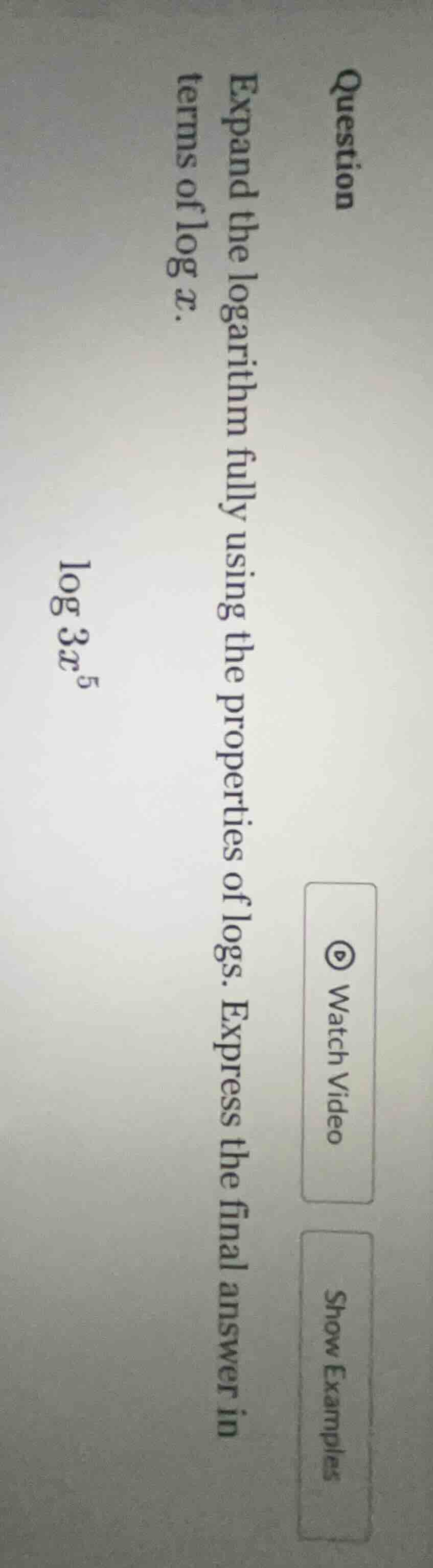 question expand the logarithm fully using the properties of logs. expre…