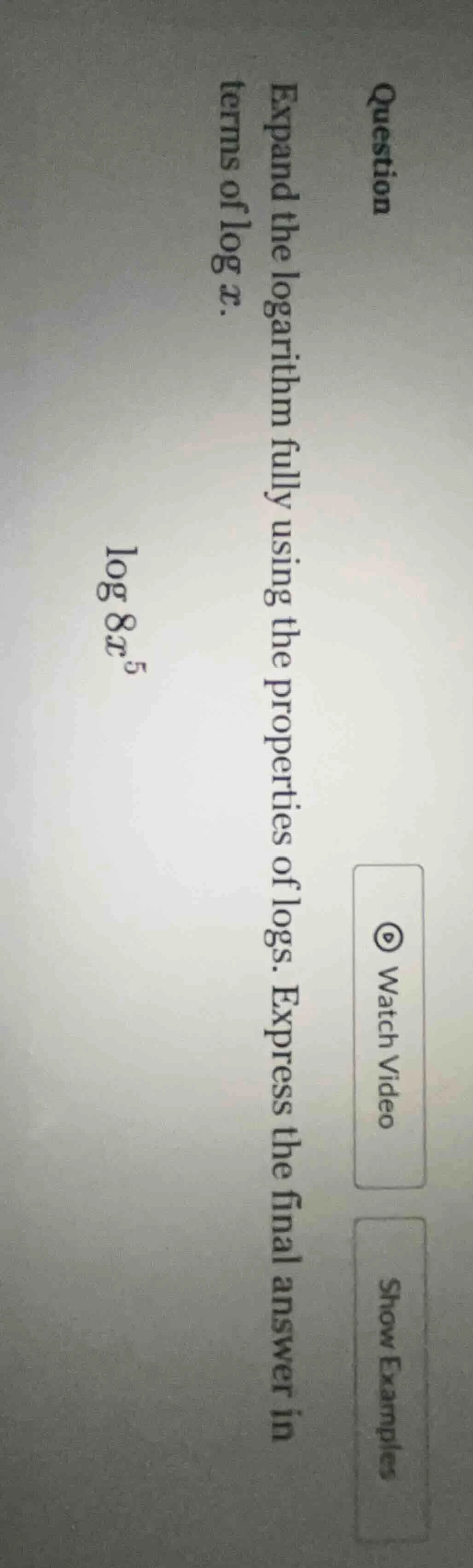 question expand the logarithm fully using the properties of logs. expre…