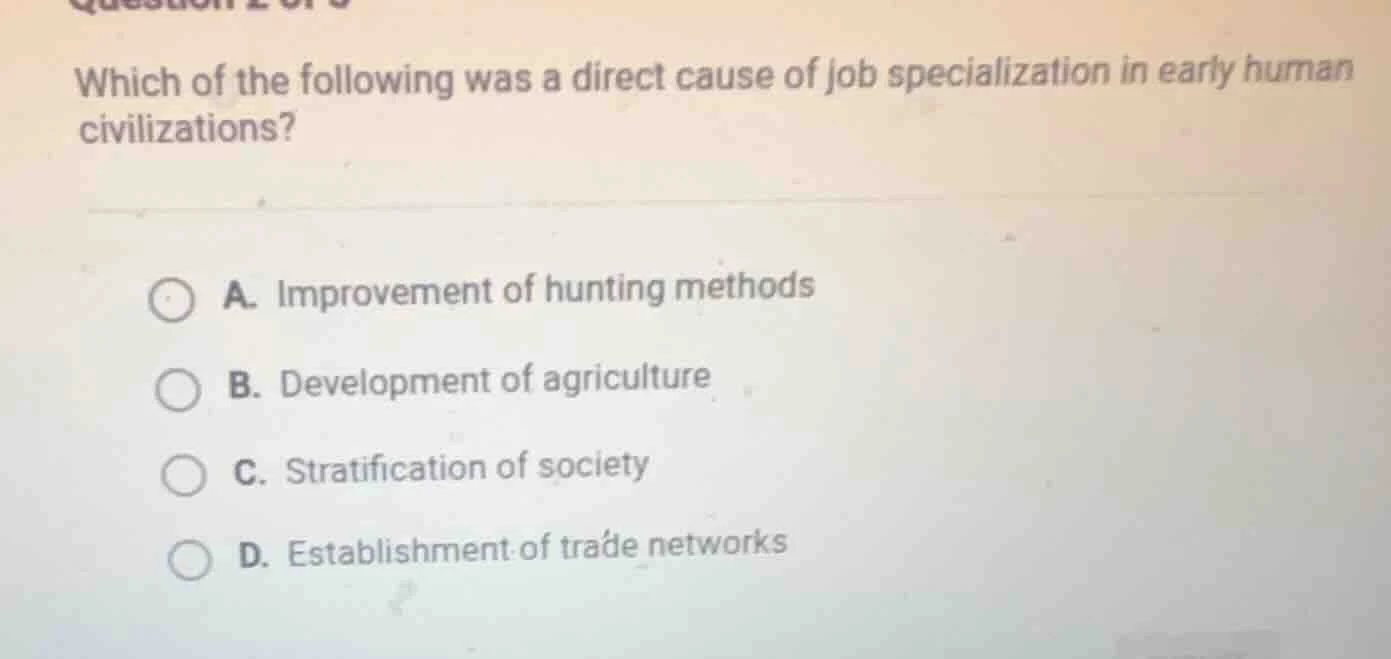 which of the following was a direct cause of job specialization in earl…