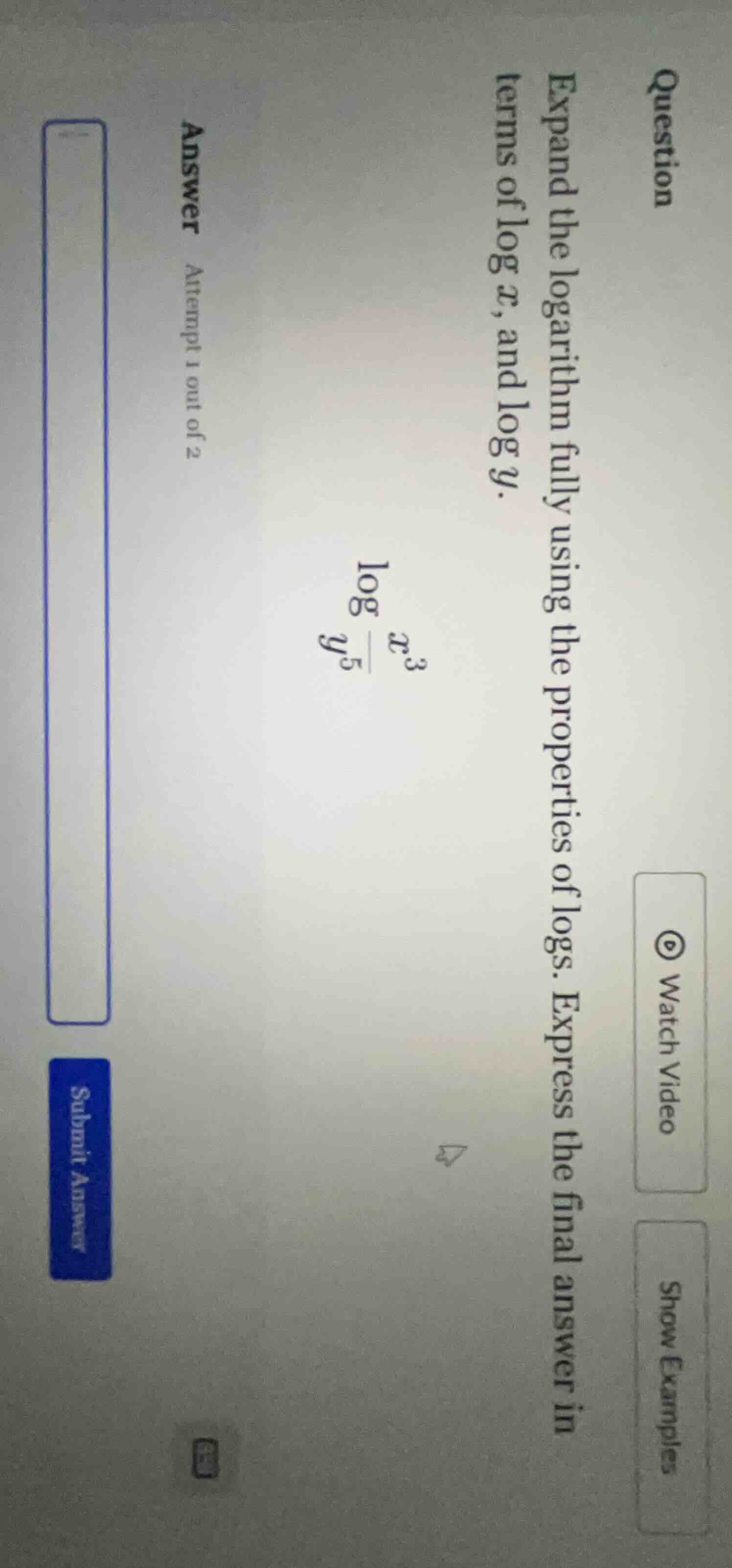 expand the logarithm fully using the properties of logs. express the fi…