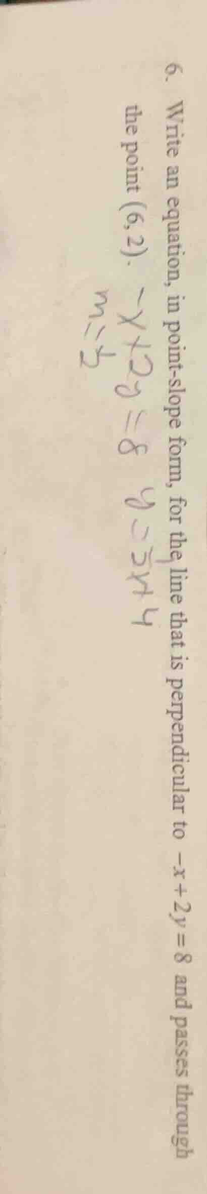 6. write an equation, in point - slope form, for the line that is perpe…