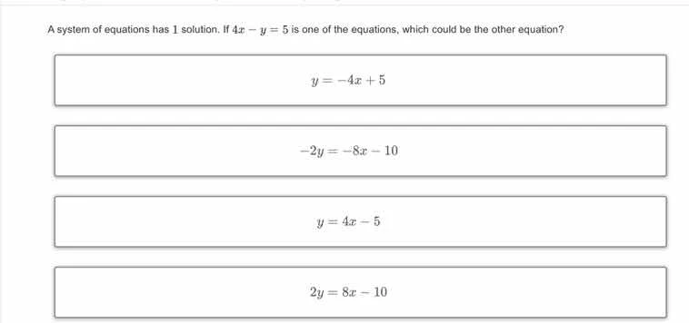 a system of equations has 1 solution. if $4x - y = 5$ is one of the equ…