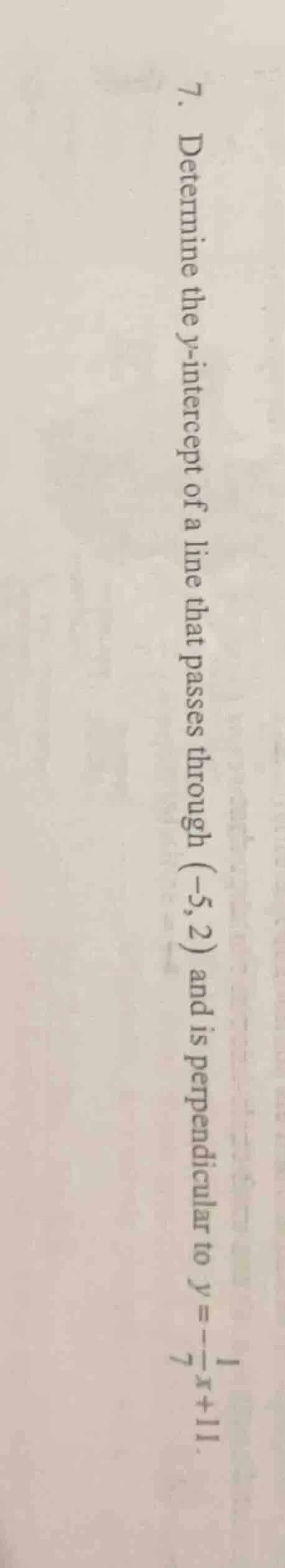 7. determine the y-intercept of a line that passes through (-5, 2) and …