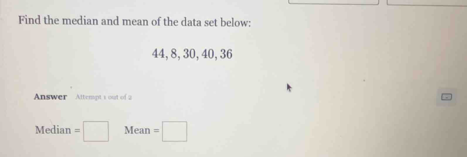 find the median and mean of the data set below: 44, 8, 30, 40, 36 answe…