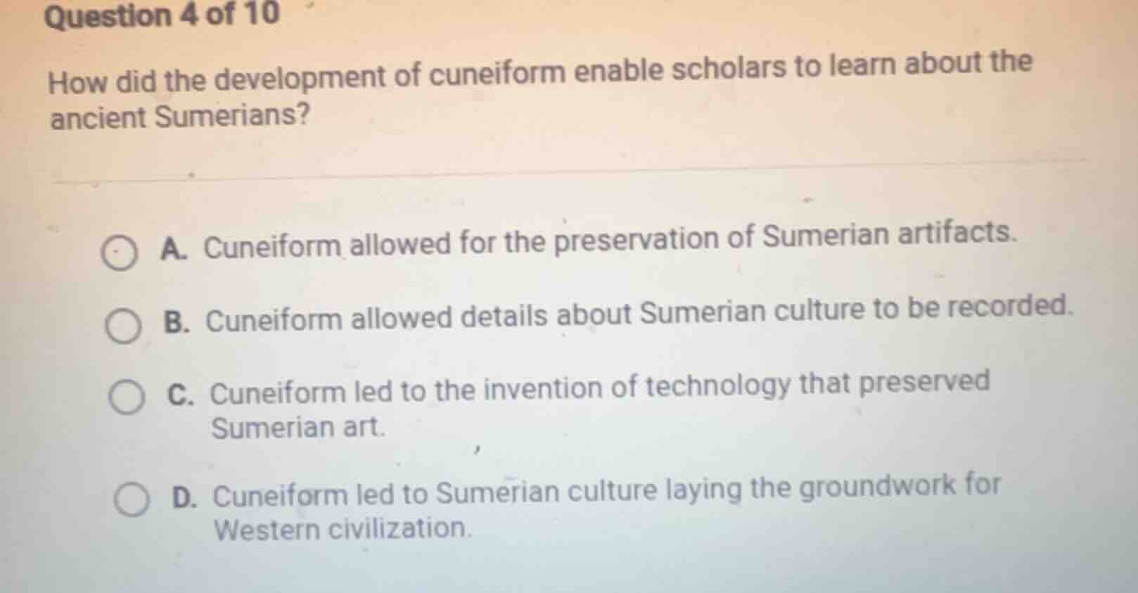 question 4 of 10 how did the development of cuneiform enable scholars t…