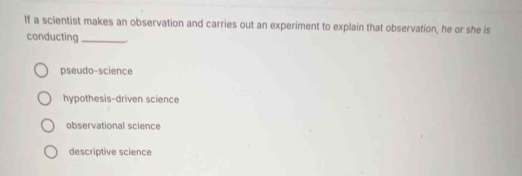 if a scientist makes an observation and carries out an experiment to ex…
