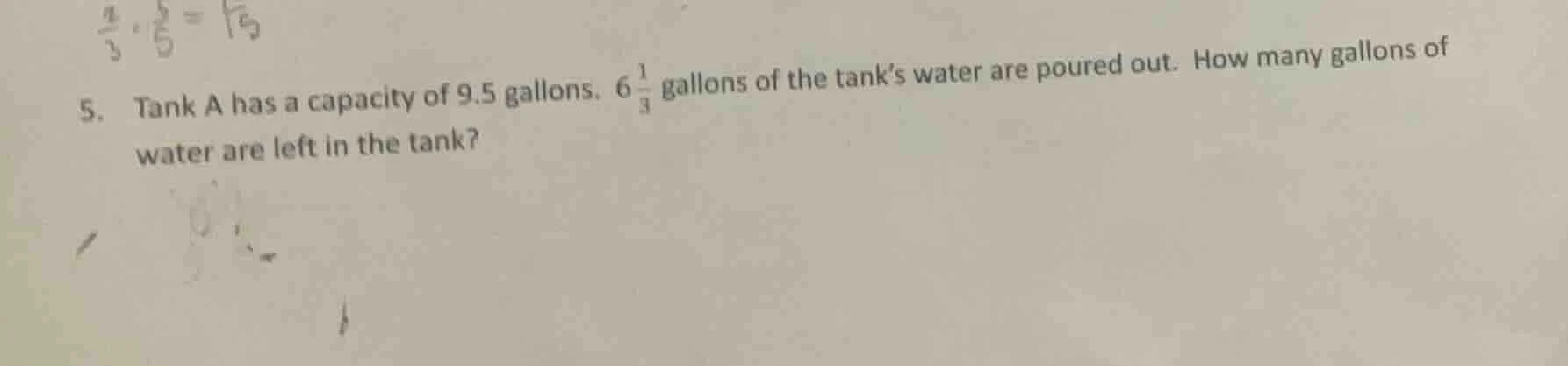 5. tank a has a capacity of 9.5 gallons. $6\\frac{1}{3}$ gallons of the…