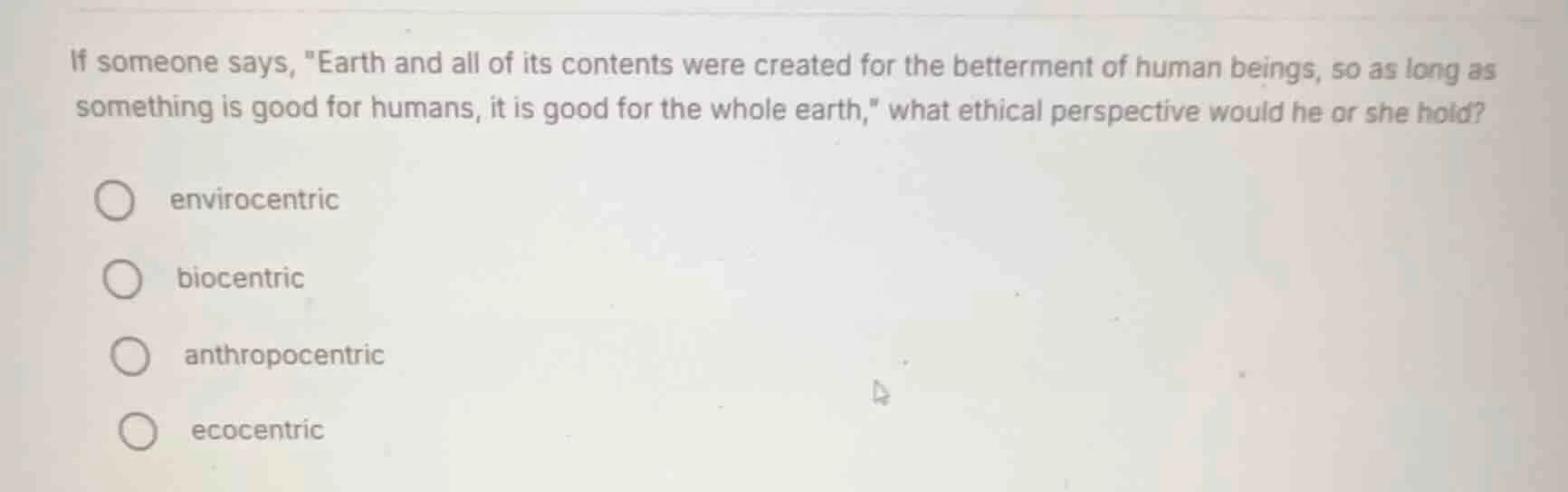 if someone says, \earth and all of its contents were created for the be…