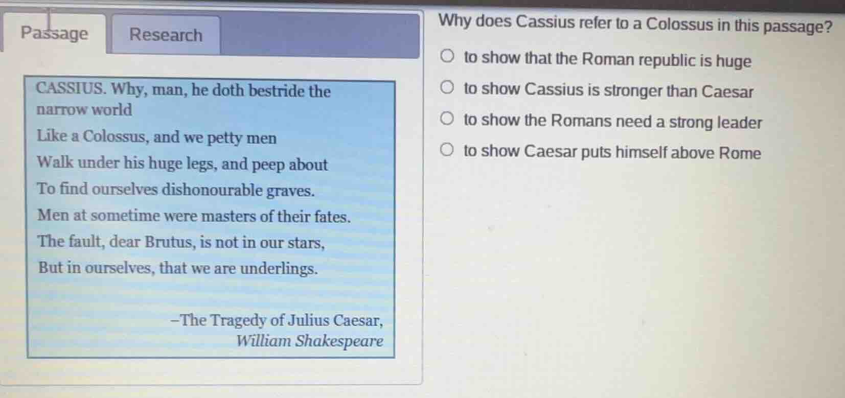 passage research cassius. why, man, he doth bestride the narrow world l…