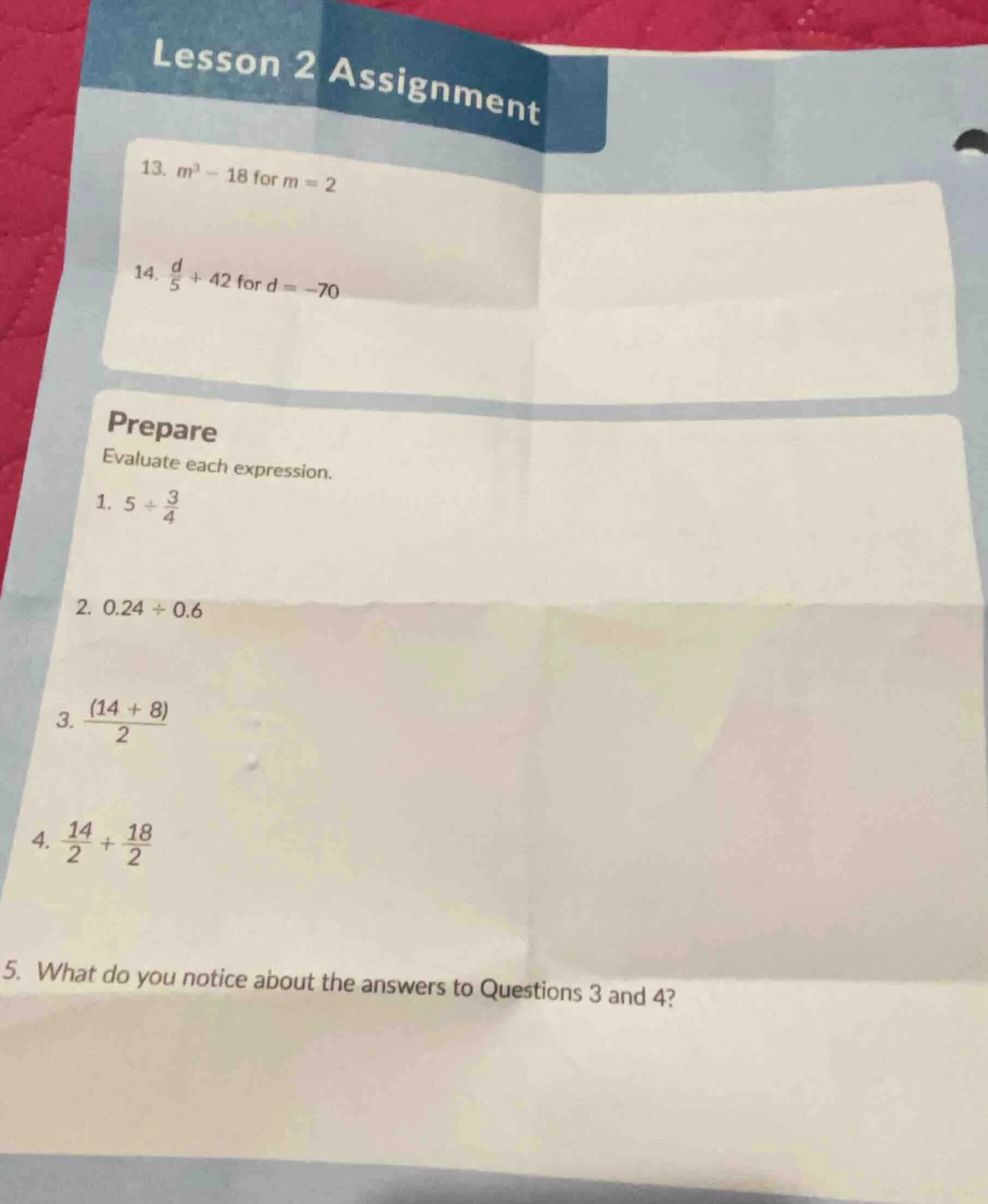 lesson 2 assignment 13. $m^3 - 18$ for $m = 2$ 14. $\frac{d}{5} + 42$ f…