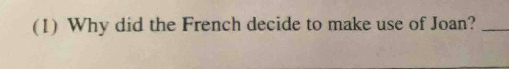 (1) why did the french decide to make use of joan?