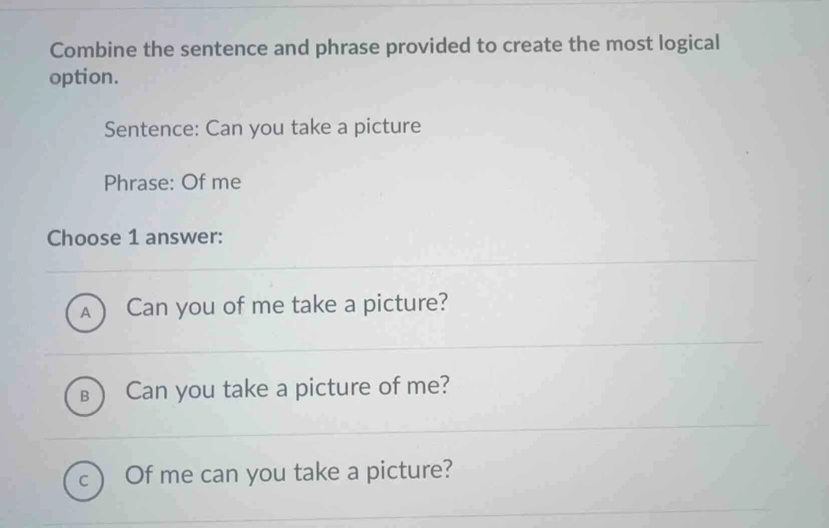 combine the sentence and phrase provided to create the most logical opt…