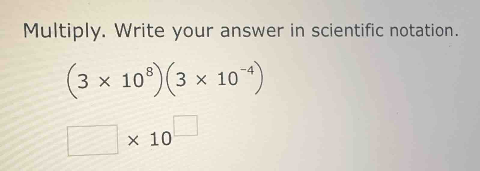 multiply. write your answer in scientific notation.\\((3 \\times 10^{8}…