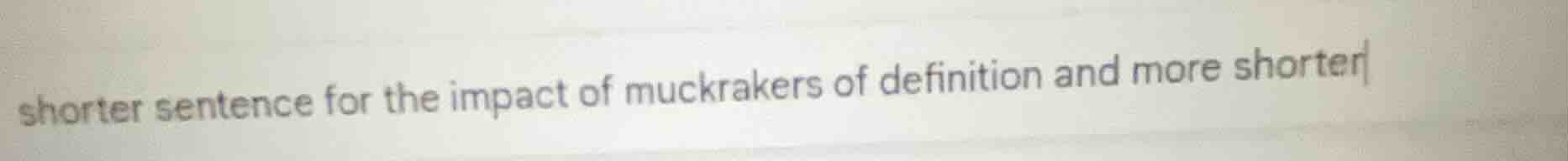 shorter sentence for the impact of muckrakers of definition and more sh…