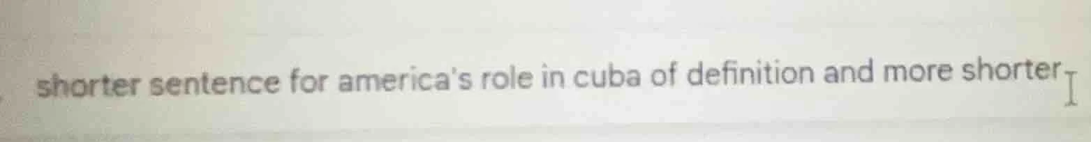 shorter sentence for americas role in cuba of definition and more short…