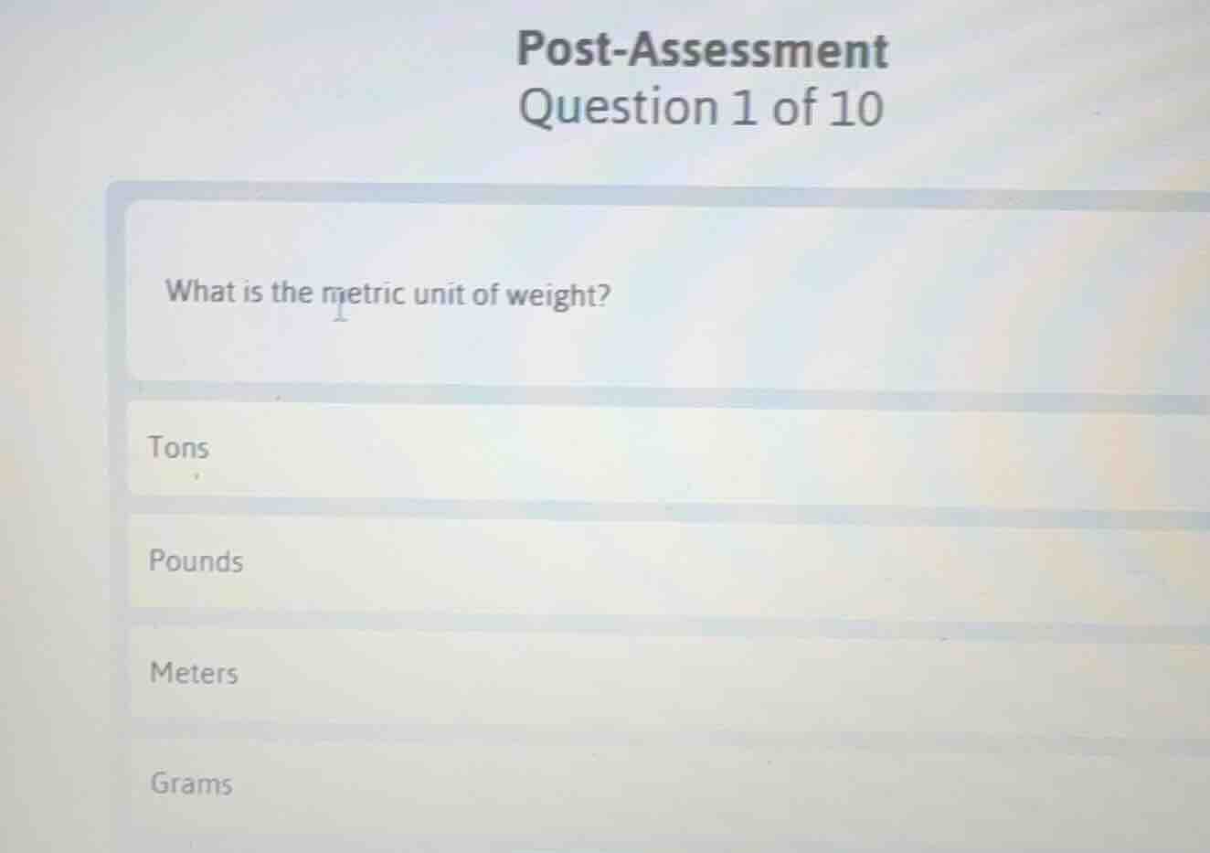 post - assessment question 1 of 10 what is the metric unit of weight? t…
