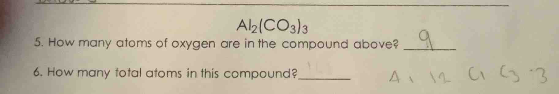 al₂(co₃)₃ 5. how many atoms of oxygen are in the compound above? 6. how…