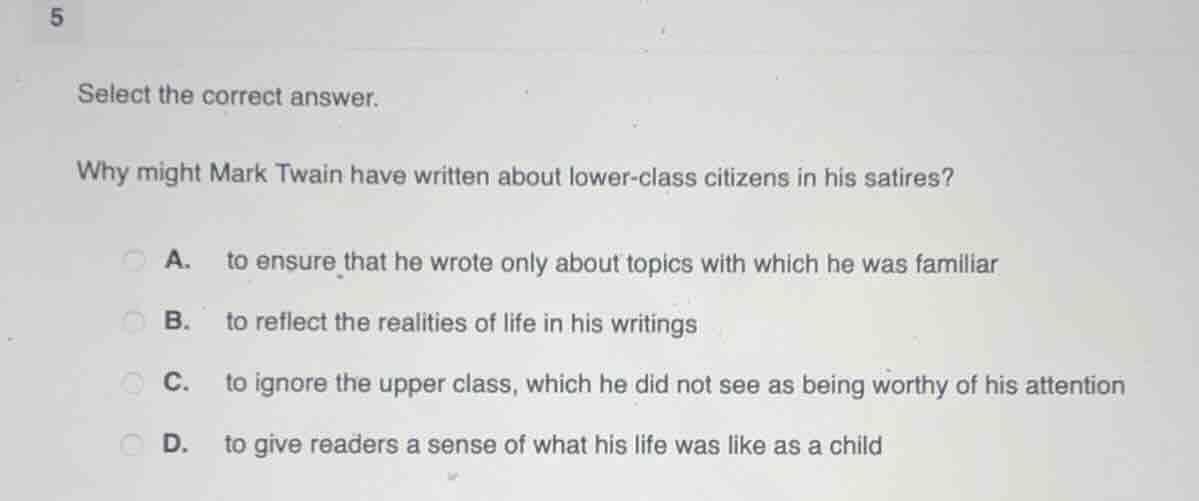 5 select the correct answer. why might mark twain have written about lo…