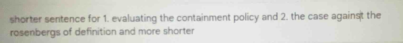 shorter sentence for 1. evaluating the containment policy and 2. the ca…
