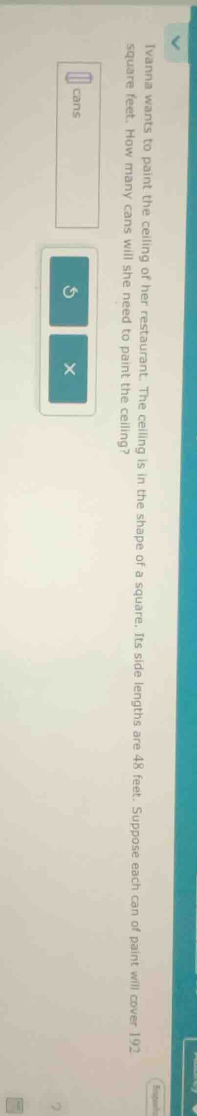 ivanna wants to paint the ceiling of her restaurant. the ceiling is in …