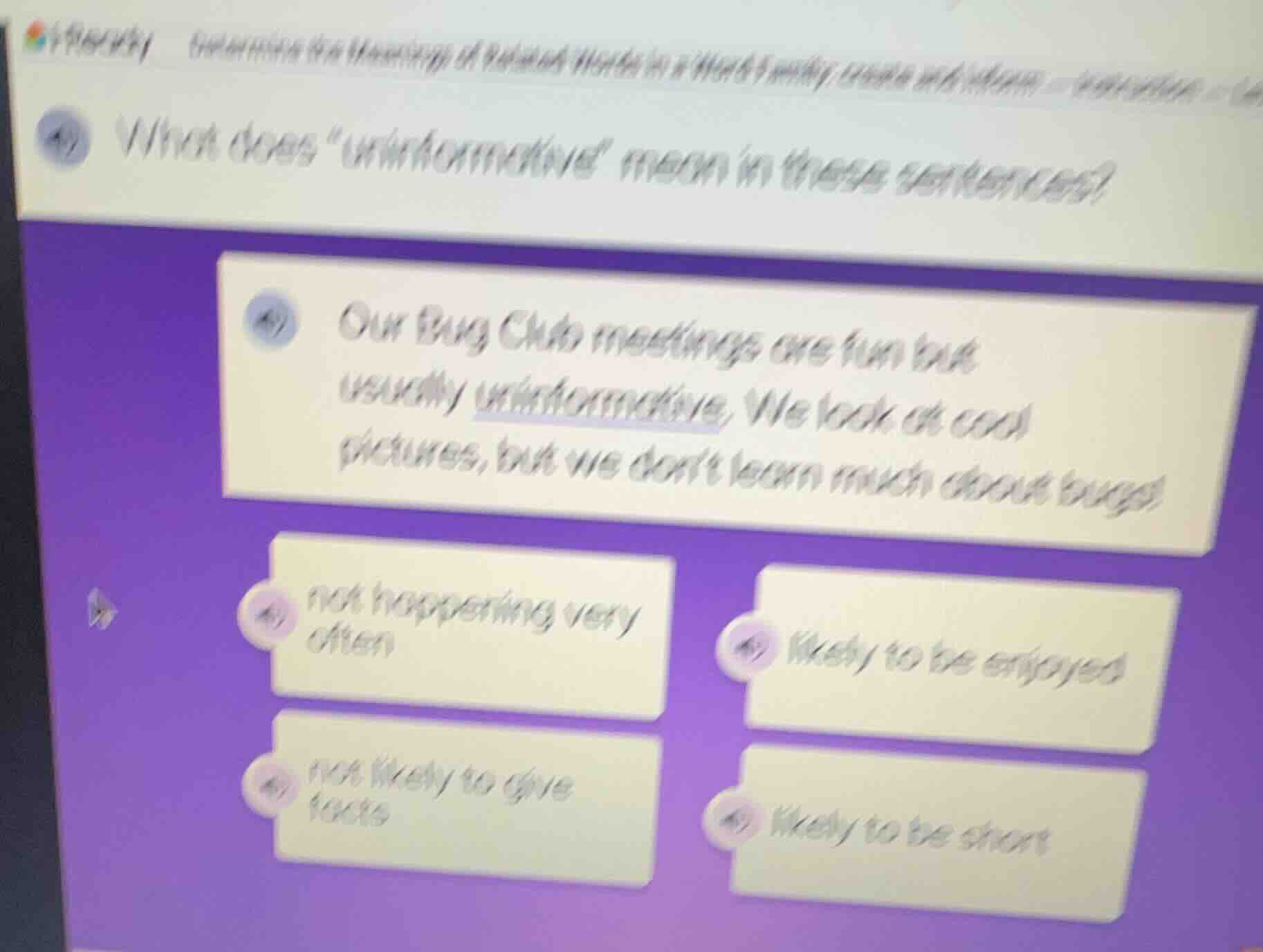 what does \uninformative\ mean in these sentences? our bug club meeting…