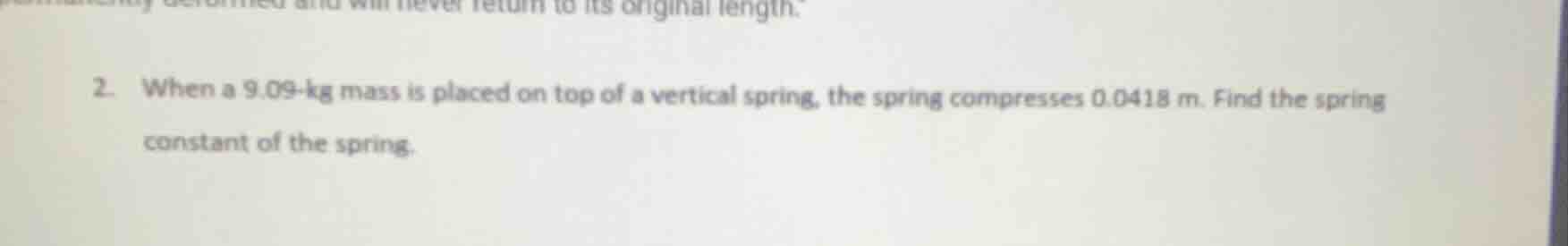 2. when a 9.09-kg mass is placed on top of a vertical spring, the sprin…