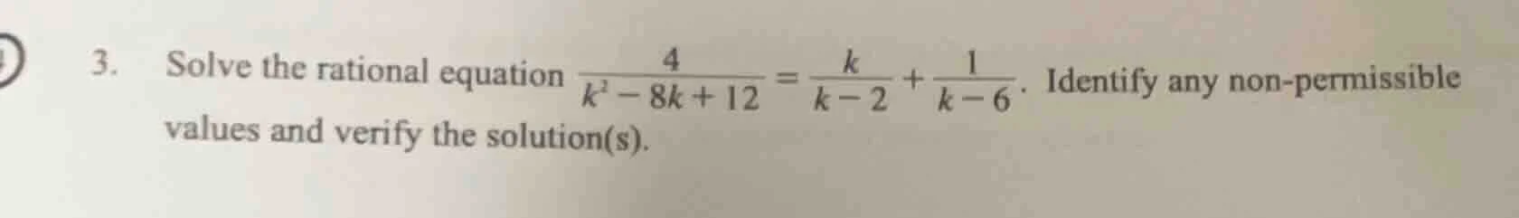 3. solve the rational equation \\(\\frac{4}{k^2 - 8k + 12} = \\frac{k}{…