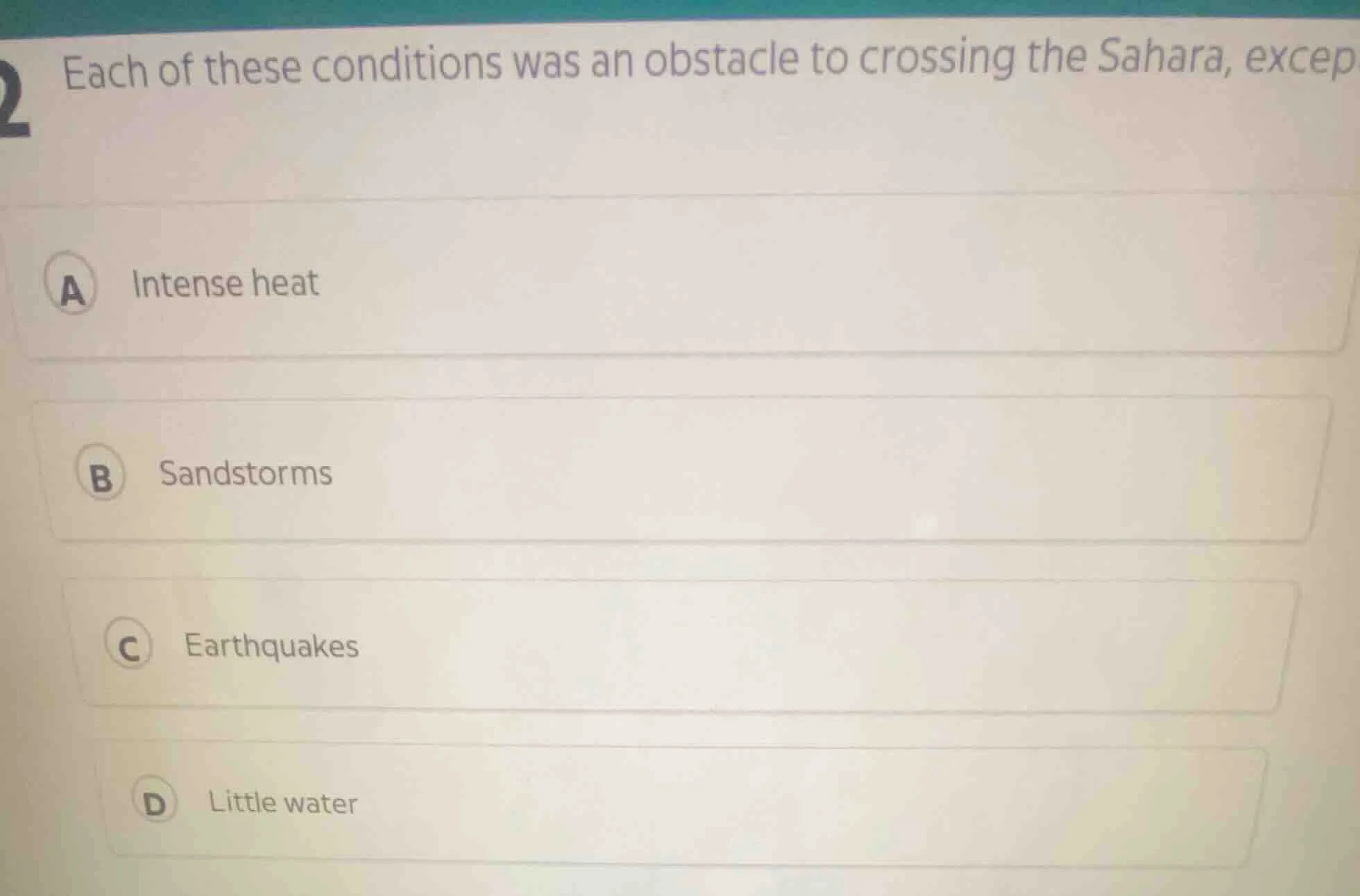 2 each of these conditions was an obstacle to crossing the sahara, exce…